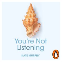 You're Not Listening - Kate Murphy - audiobook