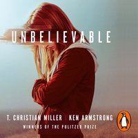 Unbelievable - T. Christian Miller - audiobook