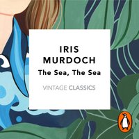 Sea, The Sea (Vintage Classics Murdoch Series) - Iris Murdoch - audiobook