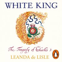 White King - Leanda de Lisle - audiobook
