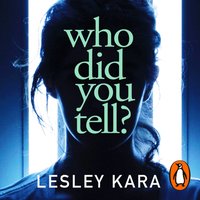 Who Did You Tell? - Lesley Kara - audiobook