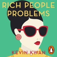 Rich People Problems - Kevin Kwan - audiobook