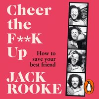 By the Creator of Big Boys: Cheer the F**K Up - Jack Rooke - audiobook