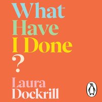 What Have I Done? - Laura Dockrill - audiobook