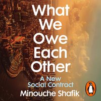 What We Owe Each Other - Minouche Shafik - audiobook