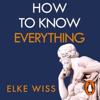 How to Know Everything - Elke Wiss - audiobook