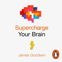 Supercharge Your Brain - James Goodwin - audiobook