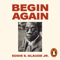 Begin Again - Eddie S. Glaude Jr. - audiobook