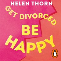 Get Divorced, Be Happy - Helen Thorn - audiobook