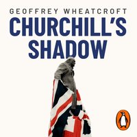Churchill's Shadow - Geoffrey Wheatcroft - audiobook