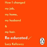 Re-educated - Lucy Kellaway - audiobook