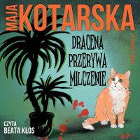 Dracena przerywa milczenie - Maja Kotarska - audiobook