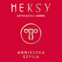 Heksy - Agnieszka Szpila - audiobook