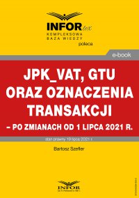 JPK_VAT, GTU oraz oznaczenia transakcji – po zmianach od 1 lipca 2021 r. - Bartosz Szefler - ebook
