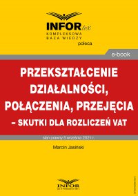 Przekształcenie działalności, połączenia, przejęcia – skutki dla rozliczeń VAT - Marcin Jasiński - ebook