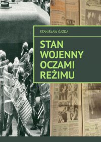 Stan wojenny oczami reżimu - Stanisław Gazda - ebook