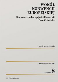 Wokół Konwencji Europejskiej. Komentarz do Europejskiej Konwencji Praw Człowieka - Marek Nowicki - ebook