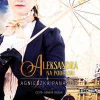 Na Podlasiu. Tom 3. Aleksandra - Agnieszka Panasiuk - audiobook
