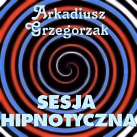 Sesja hipnotyczna - Arkadiusz Grzegorzak - audiobook