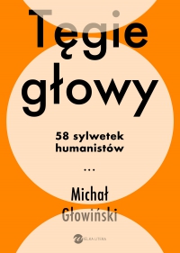 Tęgie głowy. 58 sylwetek humanistów - Michał Głowiński - ebook