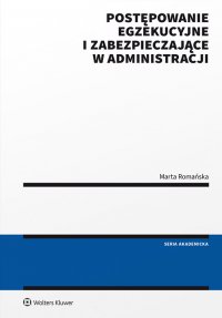 Postępowanie egzekucyjne i zabezpieczające w administracji - Marta Romańska - ebook