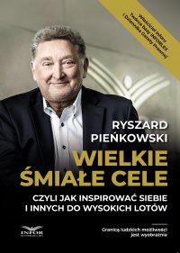 Wielkie śmiałe cele czyli jak inspirować siebie i innych do wysokich lotów - Ryszard Pieńkowski - ebook
