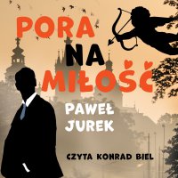 Pora na miłość - Paweł Jurek - audiobook