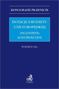 Dotacje z budżetu Unii Europejskiej. Zagadnienia konstrukcyjne - Wojciech Fill - ebook
