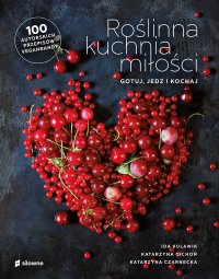 Roślinna kuchnia miłości. Gotuj, jedz, kochaj - Ida Kulawik - ebook