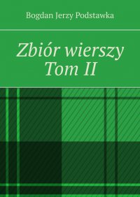 Zbiór wierszy. Tom 2 - Bogdan Podstawka - ebook