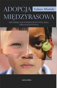 Adopcja międzyrasowa. Refleksje nad pokrewieństwem, rasą i przynależnością - Łukasz Albański - ebook