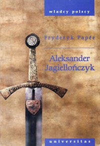Aleksander Jagiellończyk - Fryderyk Papee - ebook