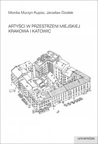Artyści w przestrzeni miejskiej Krakowa i Katowic - Jarosław Działek - ebook
