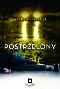 Postrzelony - Alfred Siatecki - ebook