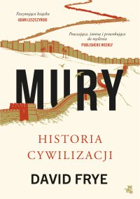 Mury. Historia cywilizacji - David Frye - ebook