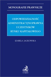 Odpowiedzialność administracyjnoprawna uczestników rynku kapitałowego - Izabela Jackowska - ebook