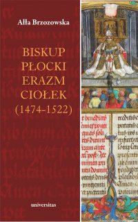 Biskup płocki Erazm Ciołek (1474–1522) - Ałła Brzozowska - ebook