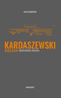 Bolesław Kardaszewski. Architektura i polityka - Błażej Ciarkowski - ebook