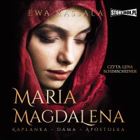 Maria Magdalena. Kapłanka, dama, apostołka - Ewa Kassala - audiobook
