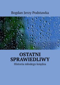 Ostatni sprawiedliwy - Bogdan Podstawka - ebook