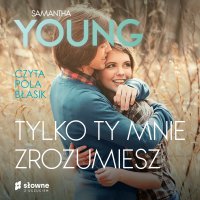 Tylko ty mnie zrozumiesz - Samantha Young - audiobook