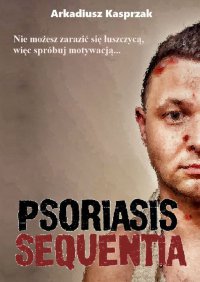 Psoriasis Sequentia - Arkadiusz Kasprzak - ebook