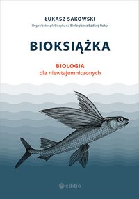 Bioksiążka. Biologia dla niewtajemniczonych - Łukasz Sakowski - ebook