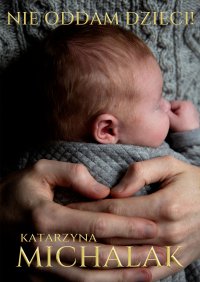 Nie oddam dzieci - Katarzyna Michalak - ebook