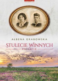 Stulecie Winnych. Początek - Ałbena Grabowska - ebook