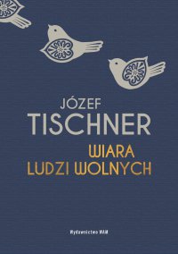 Wiara ludzi wolnych - Józef Tischner - ebook