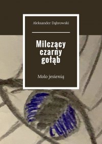 Milczący czarny gołąb - Aleksander Dąbrowski - ebook