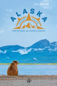 Alaska. Przystanek na krańcu świata - Damian Hadaś - ebook