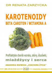 Karotenoidy.  Beta Caroten vs Witamina A. Profilaktyka chorób wzroku, skóry, miażdżycy i serca - dr Renata Zarzycka - audiobook