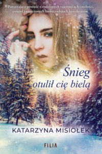 Śnieg otulił cię bielą - Katarzyna Misiołek - ebook